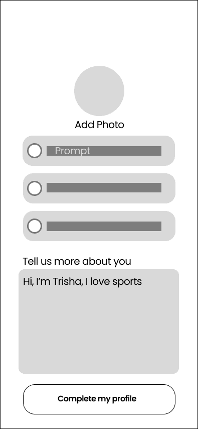 Lo-fi profile set-up screen: add a photo, three prompts, a “Tell us more about you” box reading “Hi, I’m Trisha, I love sports”, and a Complete my profile button.